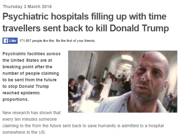 http://newsthump.com/2016/03/03/psychiatric-hospitals-filling-up-with-time-travellers-sent-back-to-kill-donald-trump/ Sent from Future