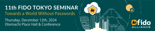 〔Slides Posted〕 The 11th FIDO Tokyo Seminar: Toward a World Without Passwords